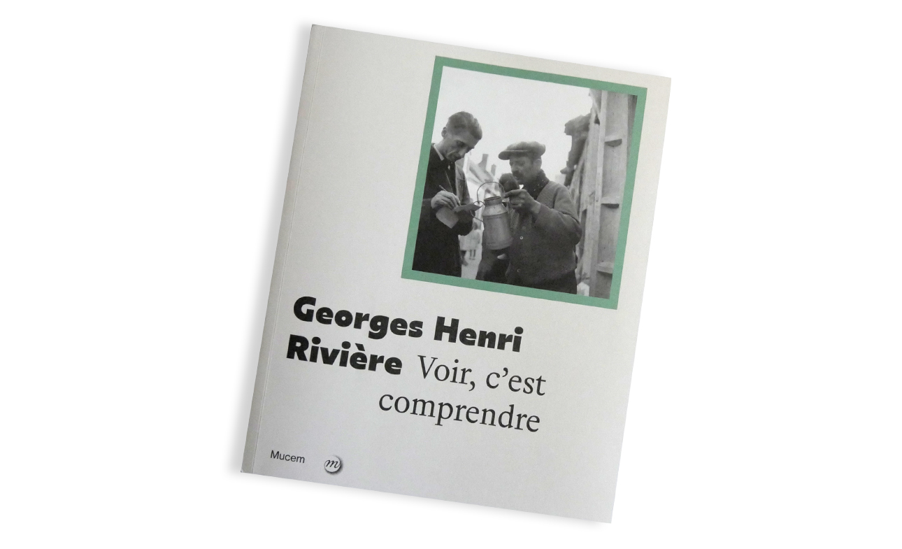 Catalogue de l'exposition Georges Henri Rivière. Voir, c'est comprendre